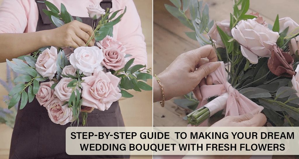 Stepbystep Guide To Making Your Dream Wedding Bouquet With Fresh